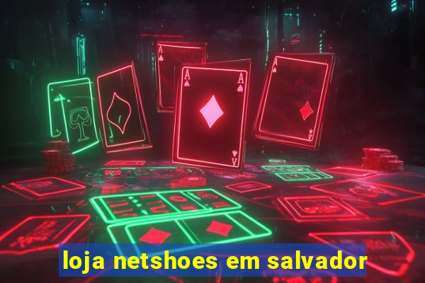 loja netshoes em salvador